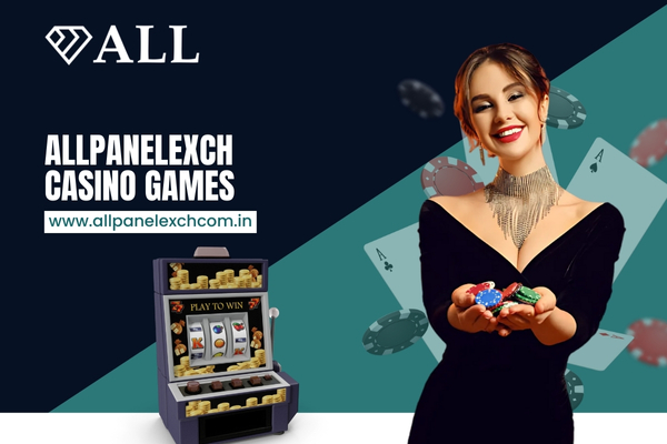 Allpanelexch Casino Games – Explore Top Casino Games Online