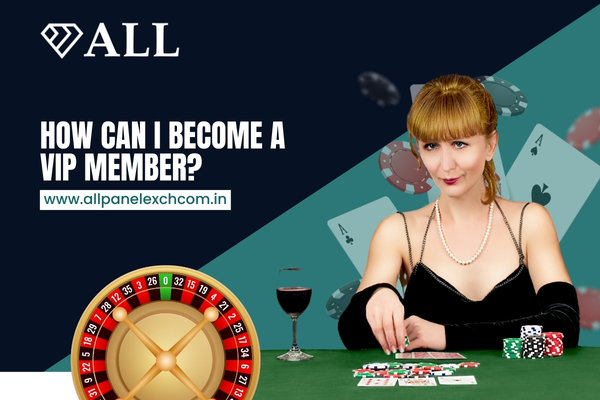 Become a VIP Member on Allpanelexch – Step-by-Step Guide