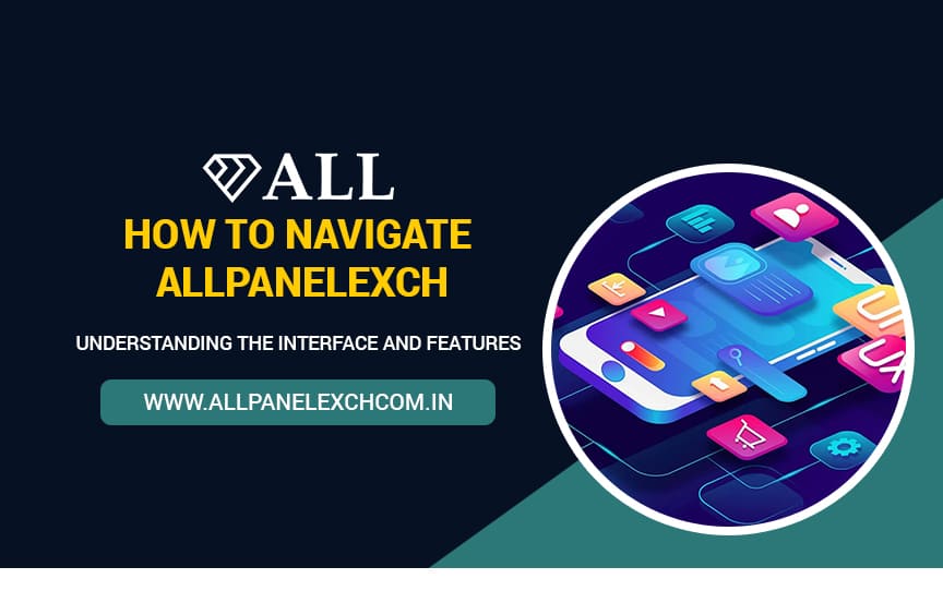 How to Navigate Allpanelexch: Understanding the Interface and Features