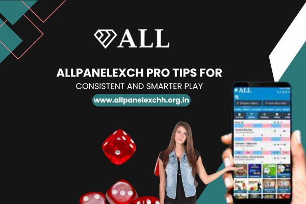 Allpanelexch Pro Tips for Consistent and Smarter Play
