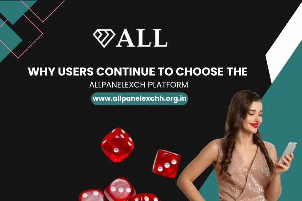 Why Users Continue to Choose the Allpanelexch Platform?